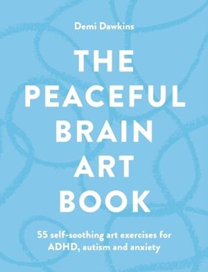 THE PEACEFUL BRAIN ART BOOK | 9781846017421 | DEMI DAWKINS