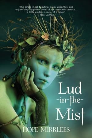 LUD-IN-THE-MIST (WARBLER CLASSICS ANNOTATED EDITION) | 9781957240817 | HOPE MIRRLEES