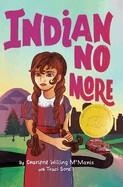 INDIAN NO MORE | 9781643798141 | CHARLENE WILLING MCMANIS; TRACI SORELL