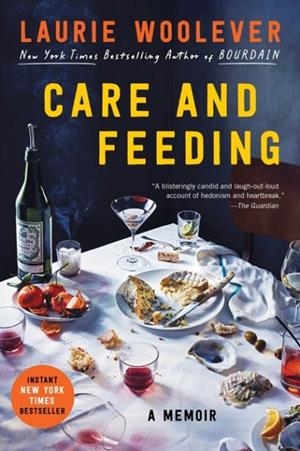 CARE AND FEEDING: A MEMOIR | 9780063327627 | LAURIE WOOLEVER