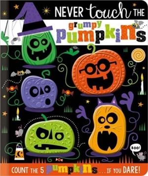 NEVER TOUCH THE GRUMPY PUMPKINS | 9781803375465 | ROSIE GREENING