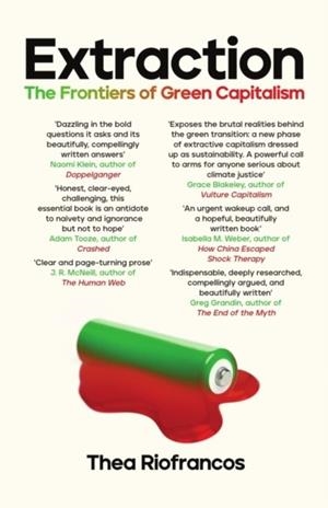 EXTRACTION : THE FRONTIERS OF GREEN CAPITALISM | 9781837732715 | THEA RIOFRANCOS