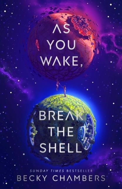 AS YOU WAKE, BREAK THE SHELL | 9781529340587 | BECKY CHAMBERS