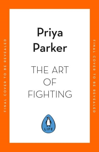 THE ART OF FIGHTING | 9780241830987 | PRIYA PARKER