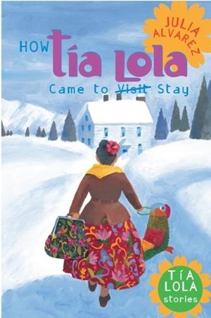 HOW TIA LOLA CAME TO (VISIT) STAY | 9780440418702 | JULIA ALVAREZ