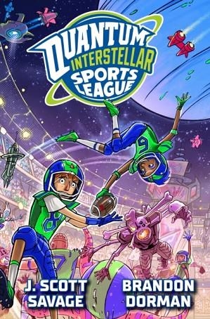 QUANTUM INTERSTELLAR SPORTS LEAGUE 1 | 9780593662304 | SCOTT SAVAGE