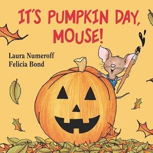 IT'S PUMPKIN DAY, MOUSE! (IF YOU GIVE...) | 9780694014293 | LAURA NUMEROFF