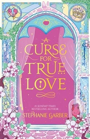 A CURSE FOR TRUE LOVE | 9781399643900 | STEPHANIE GARBER