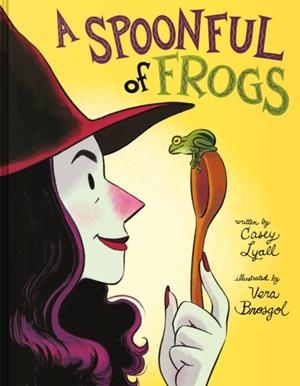 A SPOONFUL OF FROGS : A HALLOWEEN BOOK FOR KIDS (HB) | 9780062890306 | CASEY LYALL
