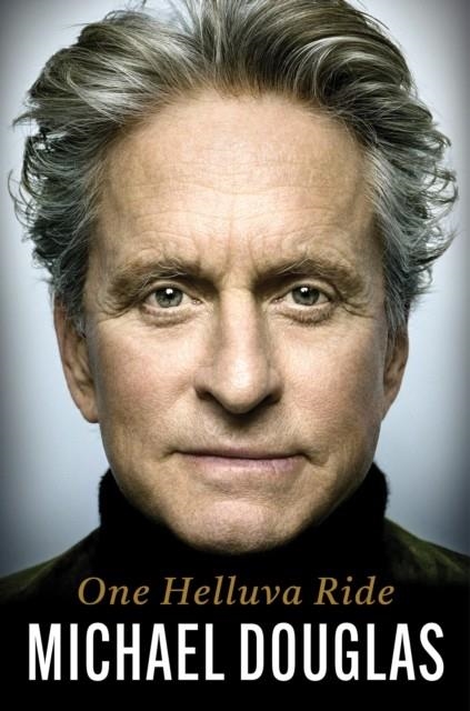 ONE HELLUVA RIDE | 9781035446360 | MICHAEL DOUGLAS