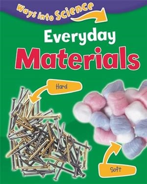 WAYS INTO SCIENCE: EVERYDAY MATERIALS | 9781445134802