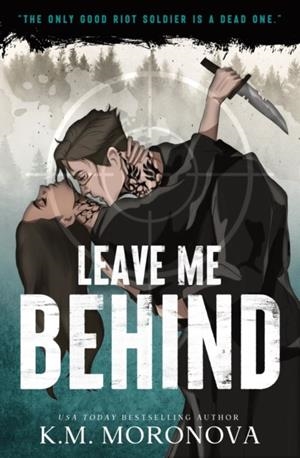LEAVE ME BEHIND | 9781464260124 | K.M. MORONOVA
