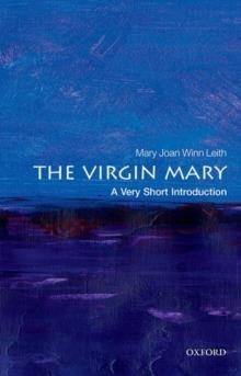 THE VIRGIN MARY: A VERY SHORT INTRODUCTION | 9780198794912 | MARY JOAN WINN LEITH