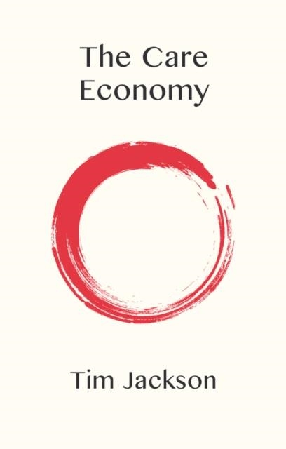 THE CARE ECONOMY | 9781509554294 | TIM JACKSON