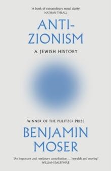 ANTI-ZIONISM: A JEWISH HISTORY | 9780008722807 | BENJAMIN MOSER
