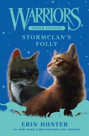 WARRIORS SUPER EDITION: STORMCLAN'S FOLLY | 9780063357419 | ERIN HUNTER
