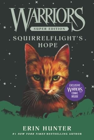 WARRIORS SUPER EDITION: SQUIRRELFLIGHT'S HOPE | 9780062698827 | ERIN HUNTER