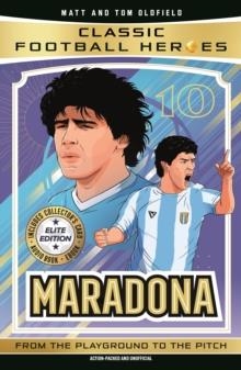 CLASSIC FOOTBALL HEROES: MARADONA (ELITE EDITION) | 9781789469516 | MATT & TOM OLDFIELD
