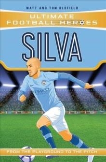ULTIMATE FOOTBALL HEROES: SILVA | 9781789461121 | MATT & TOM OLDFIELD