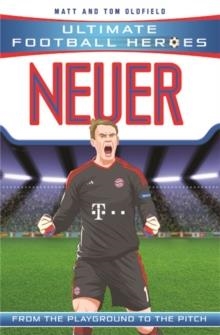 ULTIMATE FOOTBALL HEROES: NEUER | 9781786069153 | MATT & TOM OLDFIELD