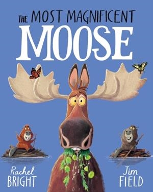 THE MOST MAGNIFICENT MOOSE (HB) | 9781408366462 | RACHEL BRIGHT