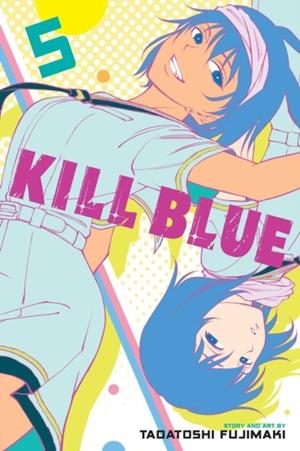 KILL BLUE, VOL. 5 | 9781974762026 | TADATOSHI FUJIMAKI
