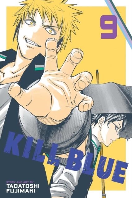 KILL BLUE, VOL. 9 | 9781974765393 | TADATOSHI FUJIMAKI