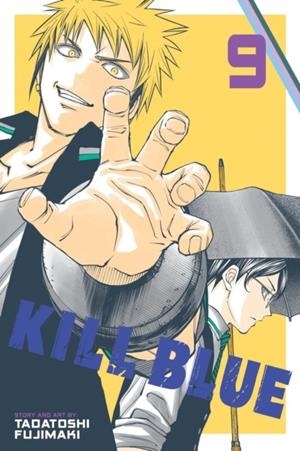 KILL BLUE, VOL. 9 | 9781974765393 | TADATOSHI FUJIMAKI