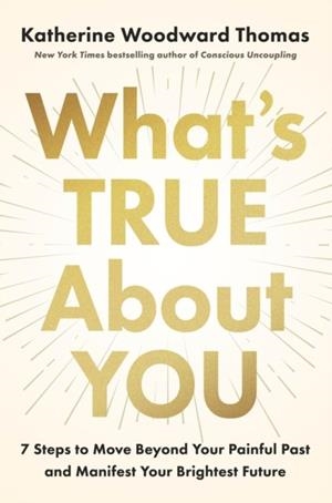 WHAT'S TRUE ABOUT YOU (HB) | 9780593994405 | KATHERINE WOODWARD THOMAS