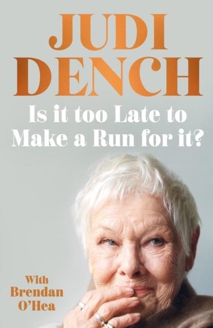 IS IT TOO LATE TO MAKE A RUN FOR IT? : A MEMOIR | 9780241799550 | JUDI DENCH