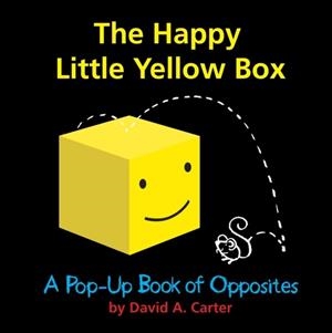 THE HAPPY LITTLE YELLOW BOX: A POP-UP BOOK OF OPPOSITES | 9781416940968 | DAVID A CARTER