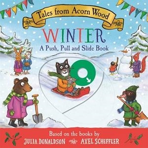 TALES FROM ACORN WOOD: WINTER: A PUSH, PULL AND SLIDE BOOK | 9781035072897 | JULIA DONALDSON