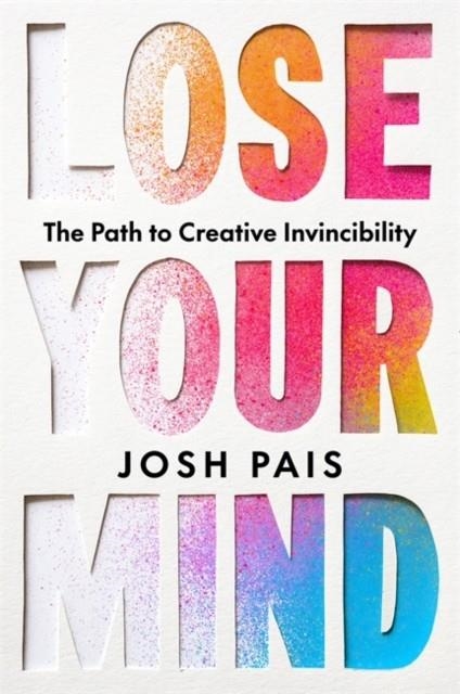 LOSE YOUR MIND | 9781837827435 | JOSH PAIS