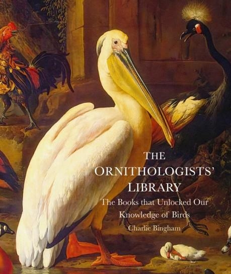 THE ORNITHOLOGISTS' LIBRARY | 9781805702245 | CHARLIE BINGHAM