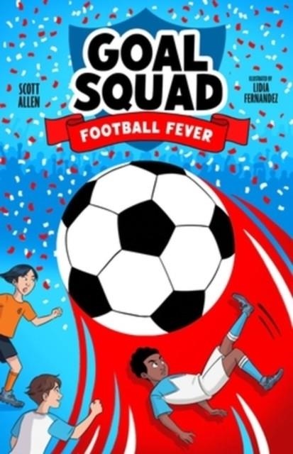 IMAGE FOR GOAL SQUAD 2: FOOTBALL FEVER | 9780702349768 | SCOTT ALLEN