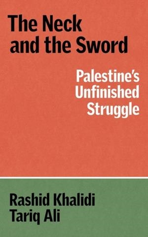 THE NECK AND THE SWORD | 9781836745761 | RASHID KHALIDI