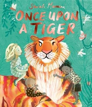 ONCE UPON A TIGER | 9781398544949 | SARAH MASSINI
