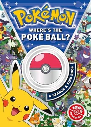 POKEMON WHERE’S THE POKE BALL? A SEARCH AND FIND BOOK | 9780008755690 | POKEMON