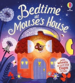BEDTIME AT MOUSE'S HOUSE | 9781836046370 | ALI PYE