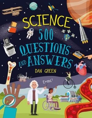 SCIENCE: 500 QUESTIONS AND ANSWERS | 9781398849129 | DAN GREEN