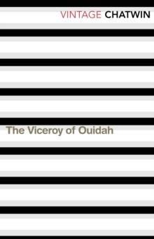 VICEROY OF OUIDAH | 9780099769613 | BRUCE CHATWIN