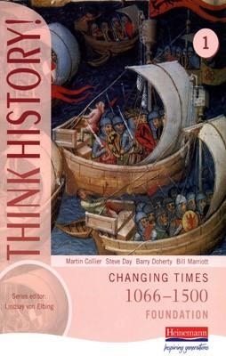 THINK HISTORY! 1 CHANGING TIMES 1066-1500 FOUNDATI | 9780435313302 | MARTIN COLLIER STEVE DAY BARRY DOHERTY