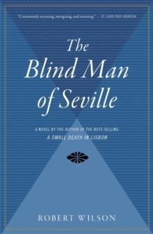 BLIND MAN OF SEVILLE, THE | 9780156028806 | ROBERT WILSON