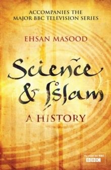SCIENCE AND ISLAM: A HISTORY | 9781848310407 | EHSAN MASOOD