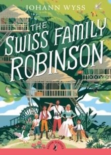 THE SWISS FAMILY ROBINSON | 9780141325309 | JOHANN WYSS