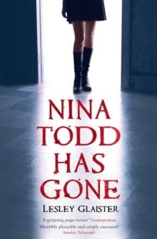 NINA TODD HAS GONE | 9780747592778 | LESLEY GLAISTER