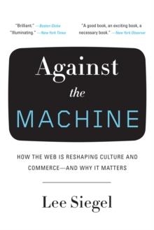 AGAINST THE MACHINE | 9780385522663 | LEE SIEGEL