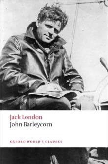 JOHN BARLEYCORN: ALCOHOLIC MEMORIES | 9780199555574 | JACK LONDON