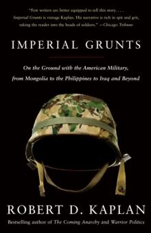 IMPERIAL GRUNTS | 9781400034574 | ROBERT D. KAPLAN