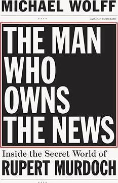 MAN WHO OWNS THE NEWS | 9780385526128 | MICHAEL WOLFF